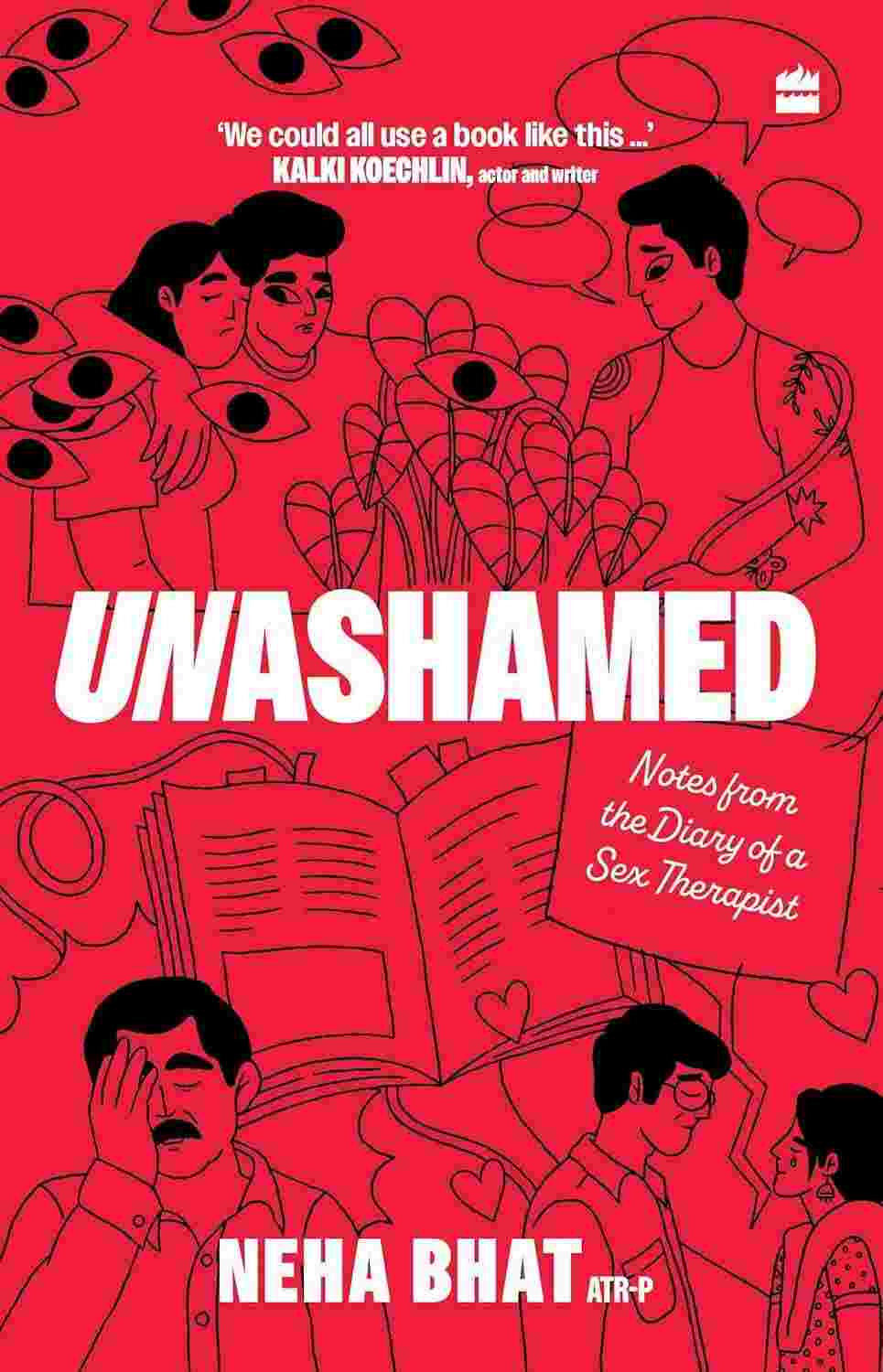 Unashamed: Notes From the Diary of a Sex Therapist By Neha Bhat