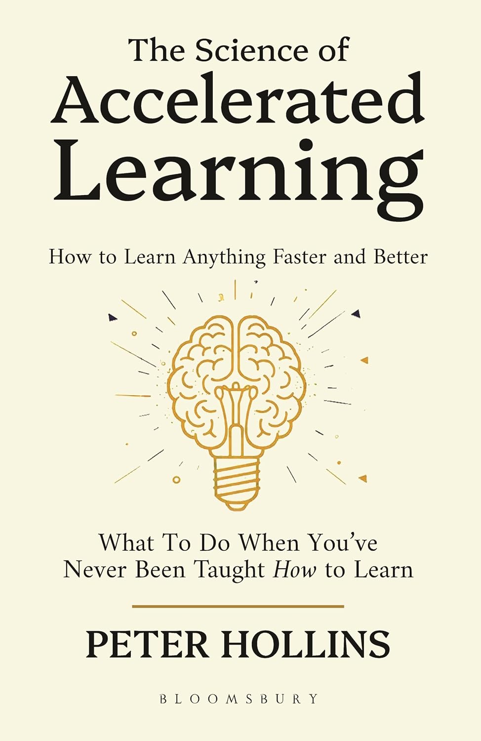 The Science of Accelerated Learning: Scientifically Proven Methods to Learn Faster, Improve Memory, Master Study Skills, and Build Expertise