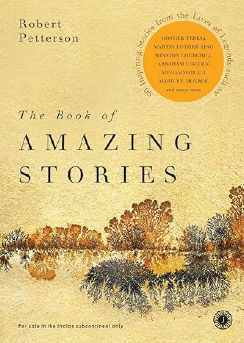 The Book of Amazing Stories: 90 Inspiring Stories from the Lives of Legends