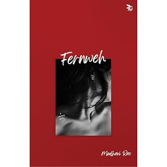 Fernweh - Madhavi Rao
