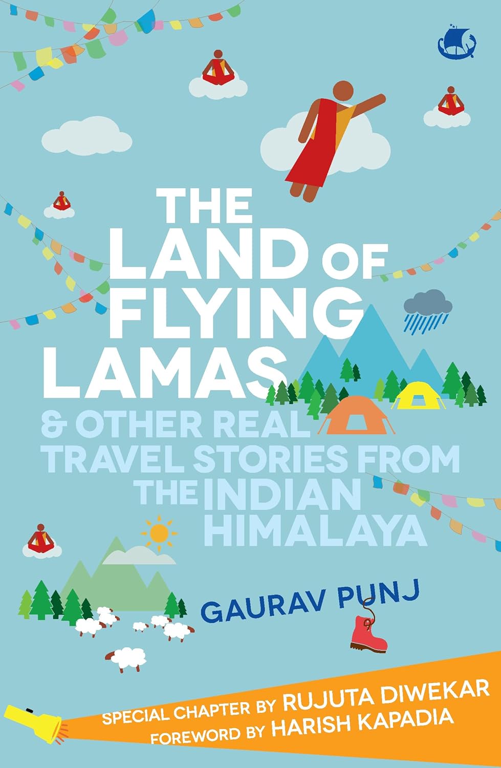 The Land of Flying Lamas & Other Real Travel Stories From the Indian Himalaya - Gaurav Punj