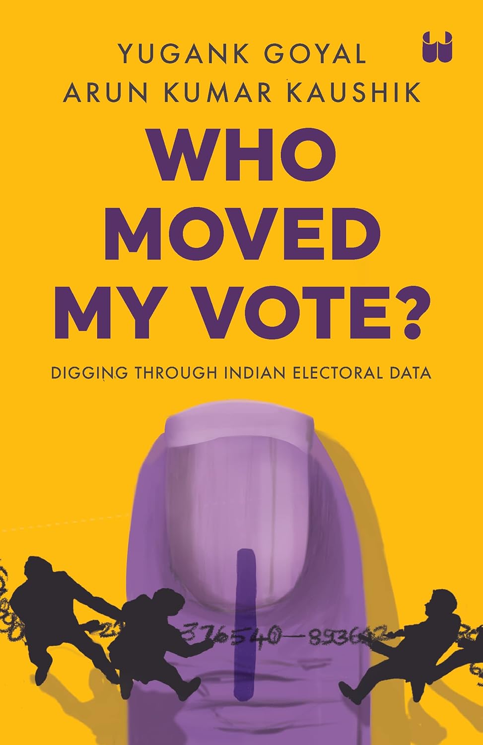 Who Moved My Vote?: Digging through Indian Electoral Data – By Yugank Goyal (Author), Arun Kumar Kaushik (Author)