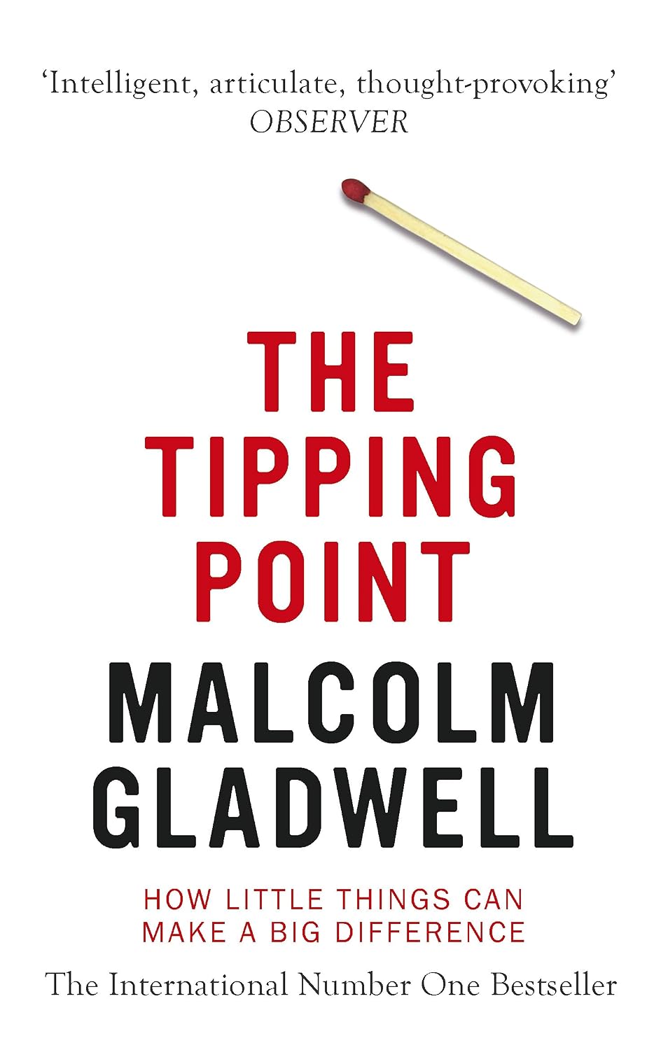 The Tipping Point: How Little Things Can Make a Big Difference By Malcolm Gladwell