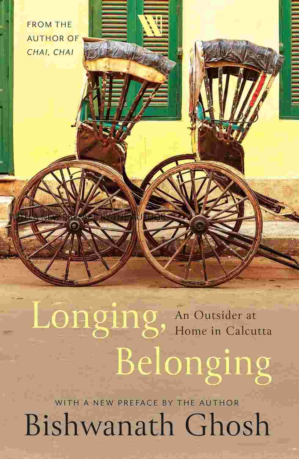 Longing, Belonging: An Outsider at Home in Calcutta By Bishwanath Ghosh