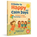 A Guide to Happy and Calm Days: Techniques to Manage Big Feelings for Children By Wonder House Books