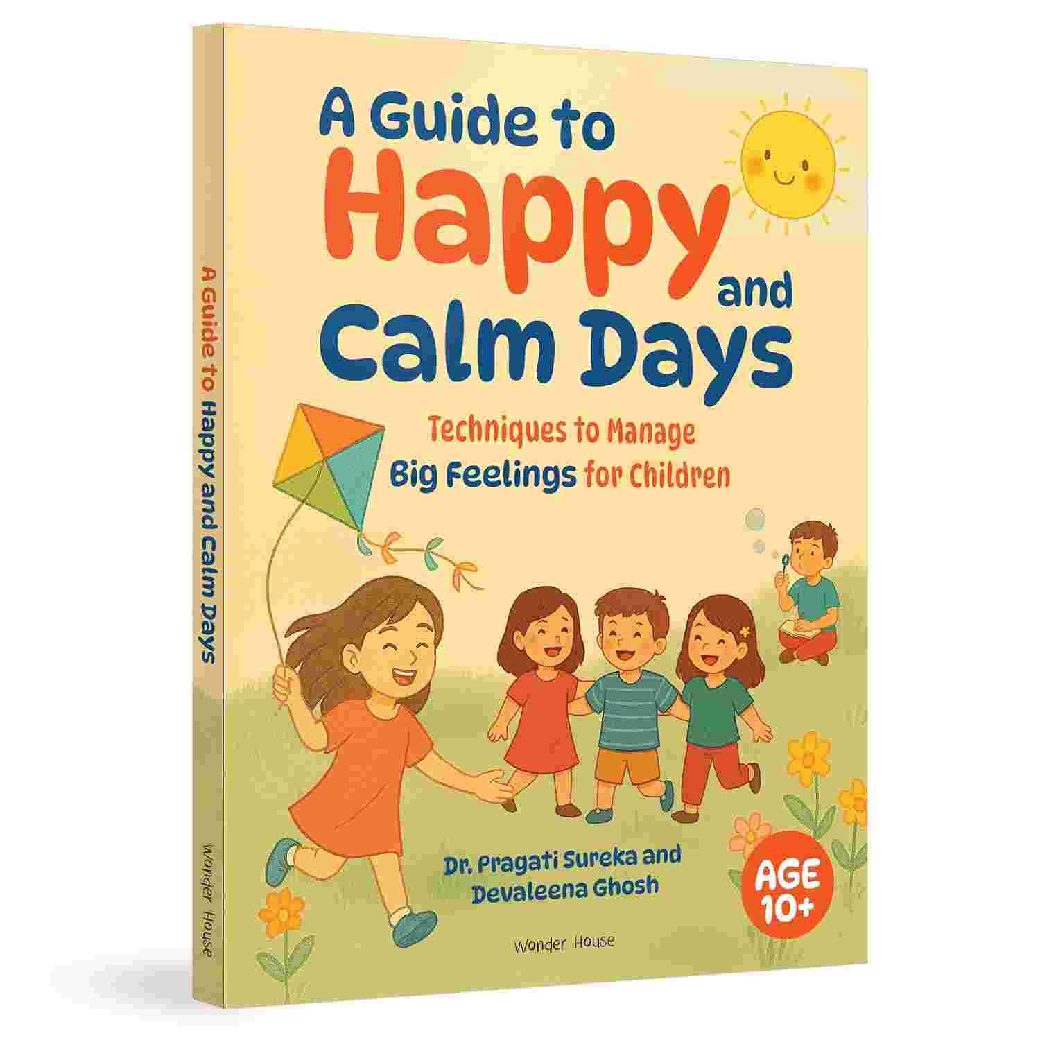 A Guide to Happy and Calm Days: Techniques to Manage Big Feelings for Children By Wonder House Books