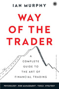 Way of the Trader: A Complete Guide to the Art of Financial Trading