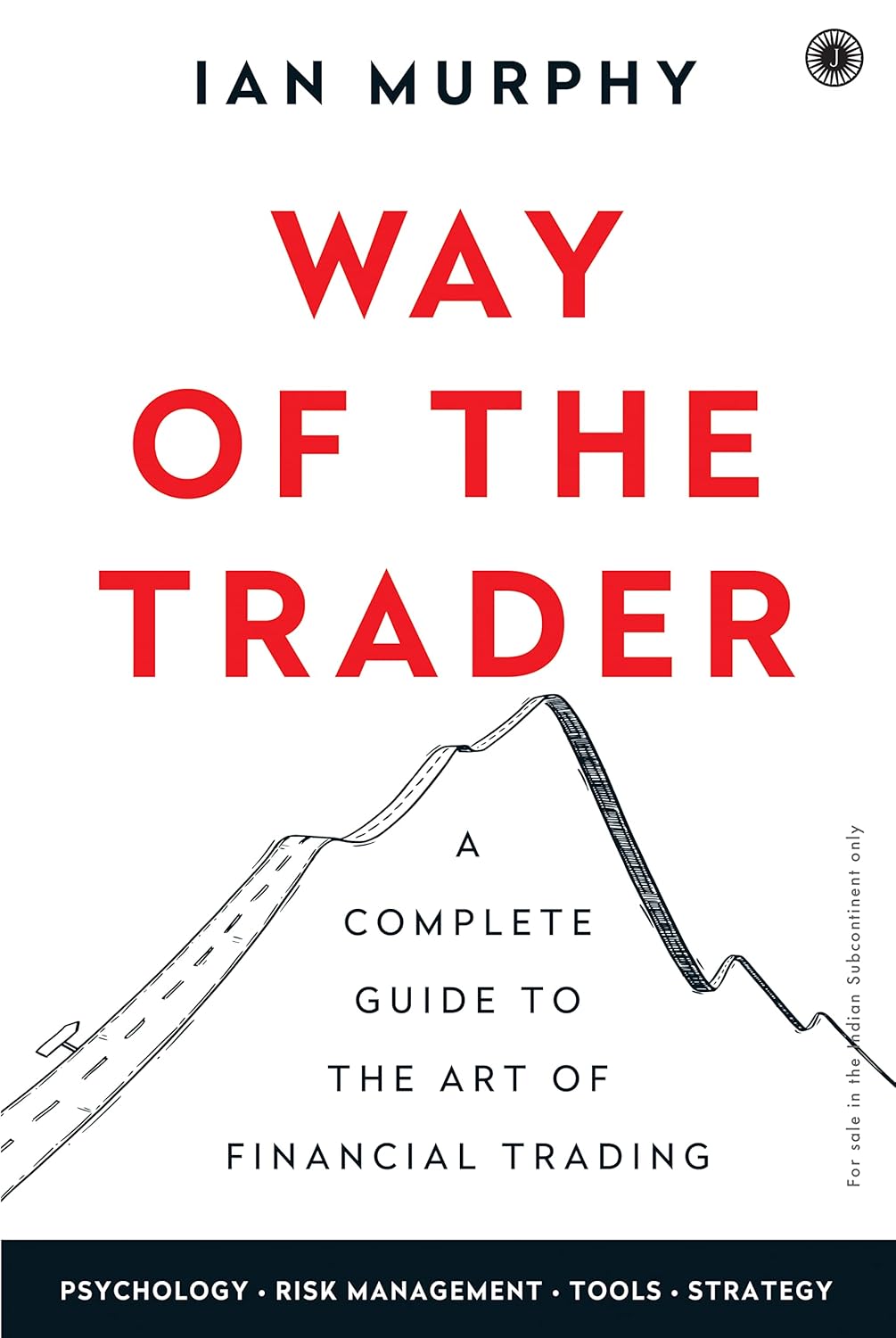 Way of the Trader: A Complete Guide to the Art of Financial Trading