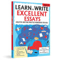 Learn to Write Excellent Essays: Step-by-Step Writing Guide for Children