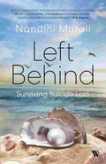 Left Behind: Surviving Suicide Loss - Nandini Murali