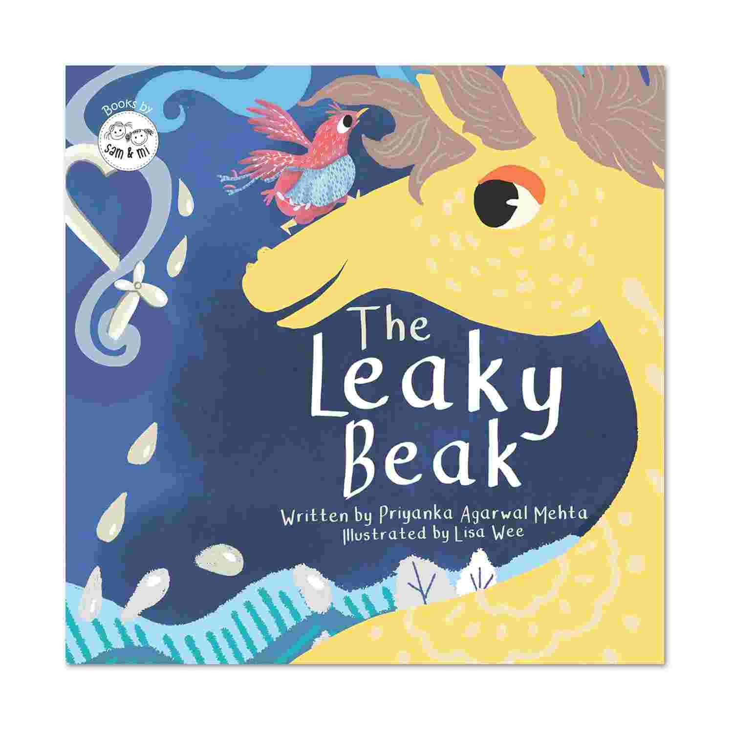 The Leaky Beak: A Story of Good Intentions and Big Misunderstandings - Priyanka Agarwal Mehta