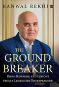 The Groundbreaker: Risks, Rewards, and Lessons from a Legendary Entrepreneur By Kanwal Rekhi