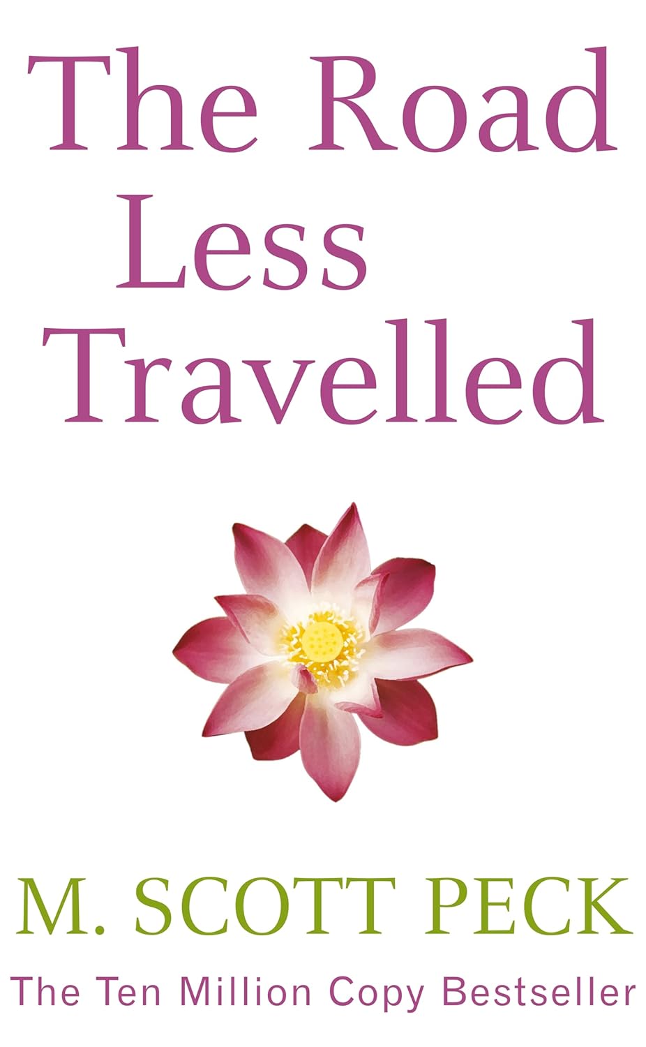 The Road Less Travelled: A New Psychology of Love, Traditional Values and Spiritual Growth By M. Scott Peck