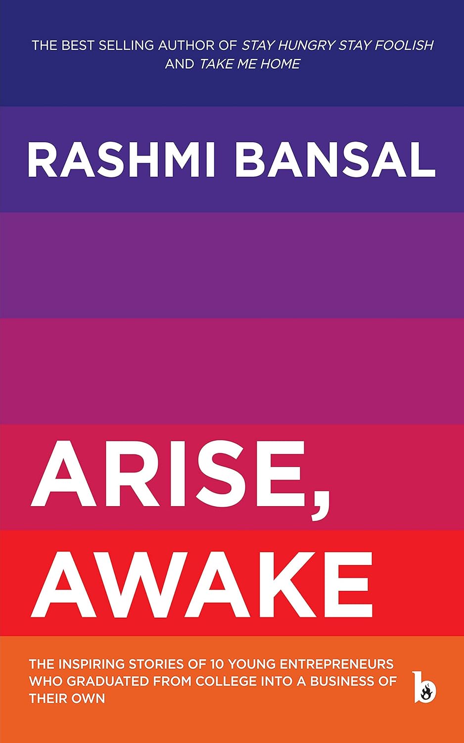 Arise Awake: The Inspiring Stories of 10 Young Entrepreneurs Who Graduated from College into a Business of Their Own