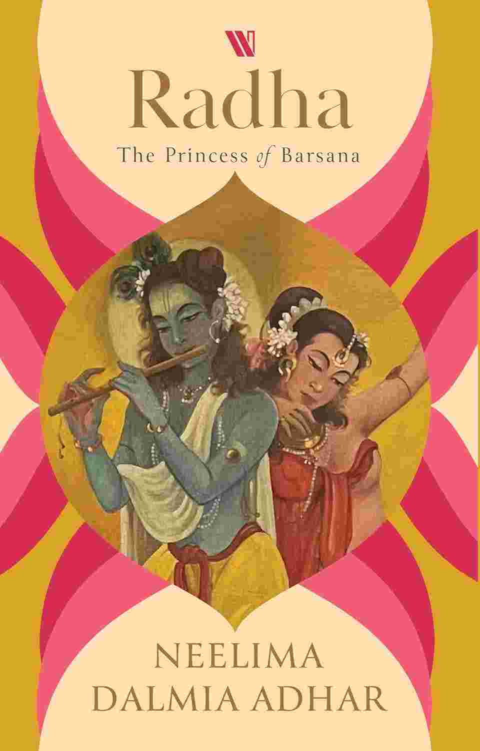 Radha: The Princess of Barsana By Neelima Dalmia Adhar