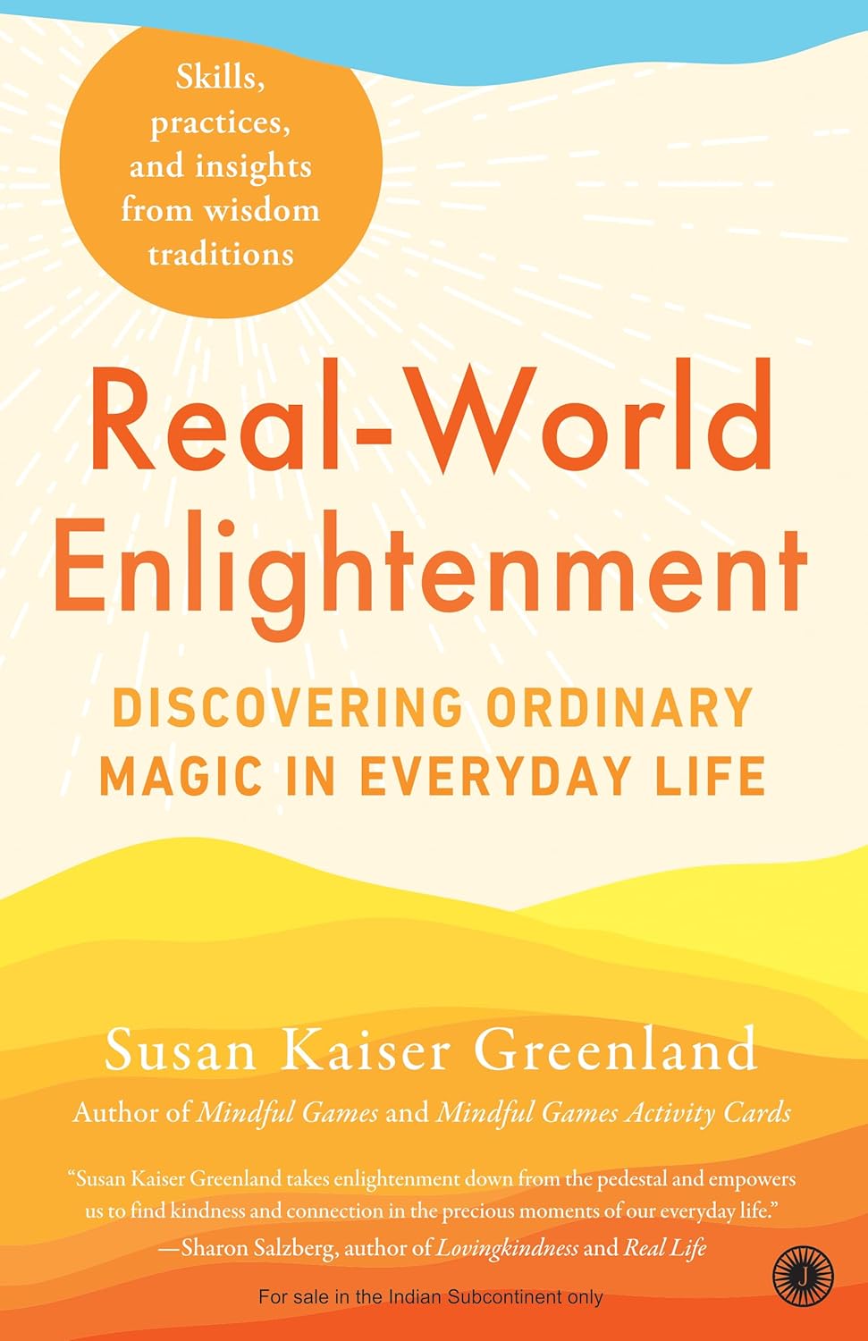 Real-World Enlightenment: Discovering Ordinary Magic in Everyday Life - Susan Kaiser Greenland