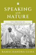 Speaking with Nature: The Origins of Indian Environmentalism