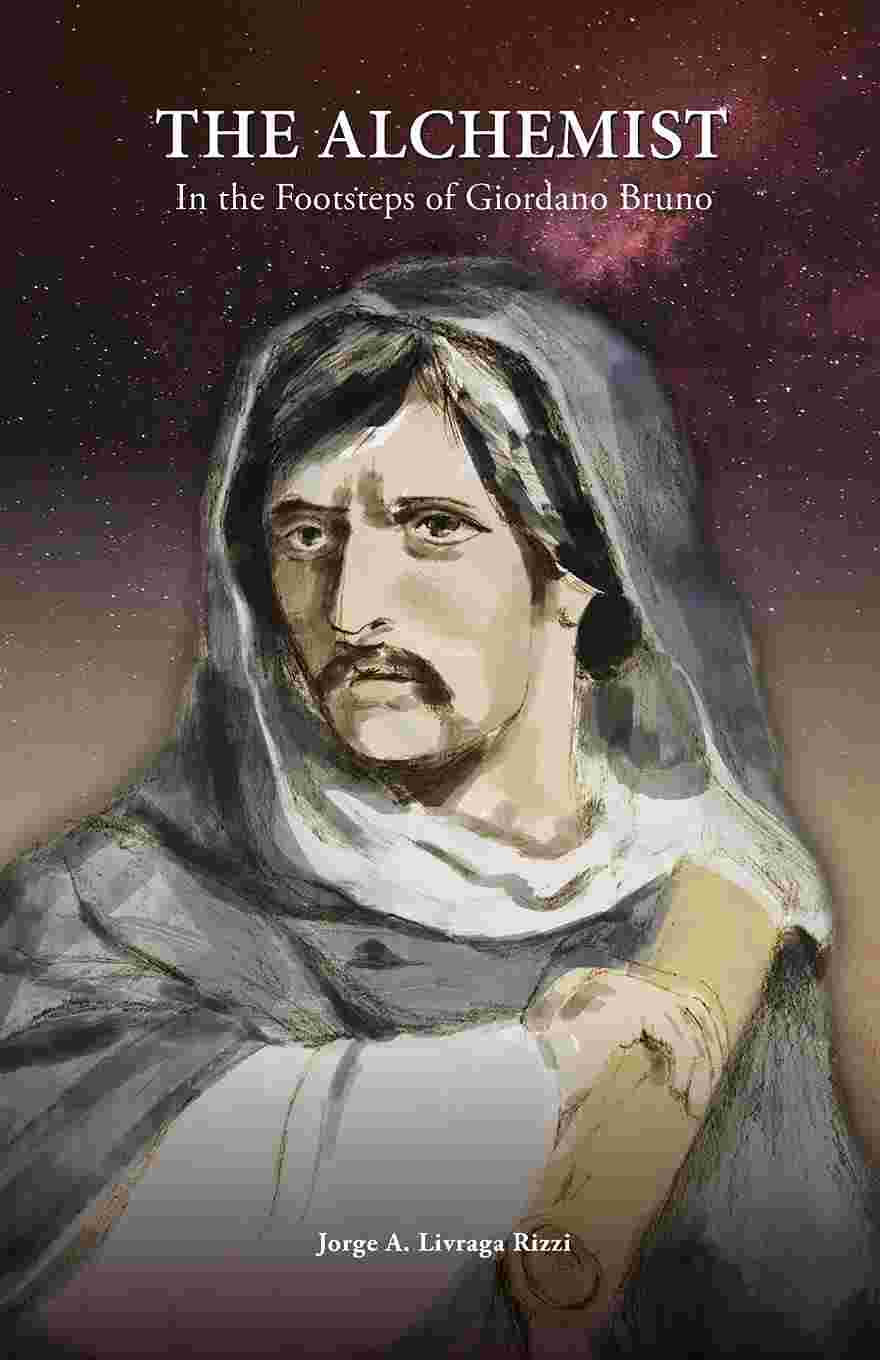 The Alchemist: In the Footsteps of Giordano Bruno By Jorge Angel Livraga Rizzi