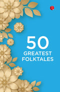 50 Greatest Folktales – Published by Rupa Publications India