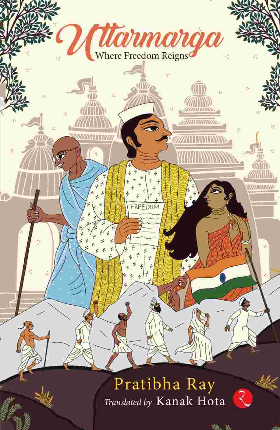 Uttarmarga: Where Freedom Reigns – By Pratibha Ray (Author) & Kanak Hota (Translator)