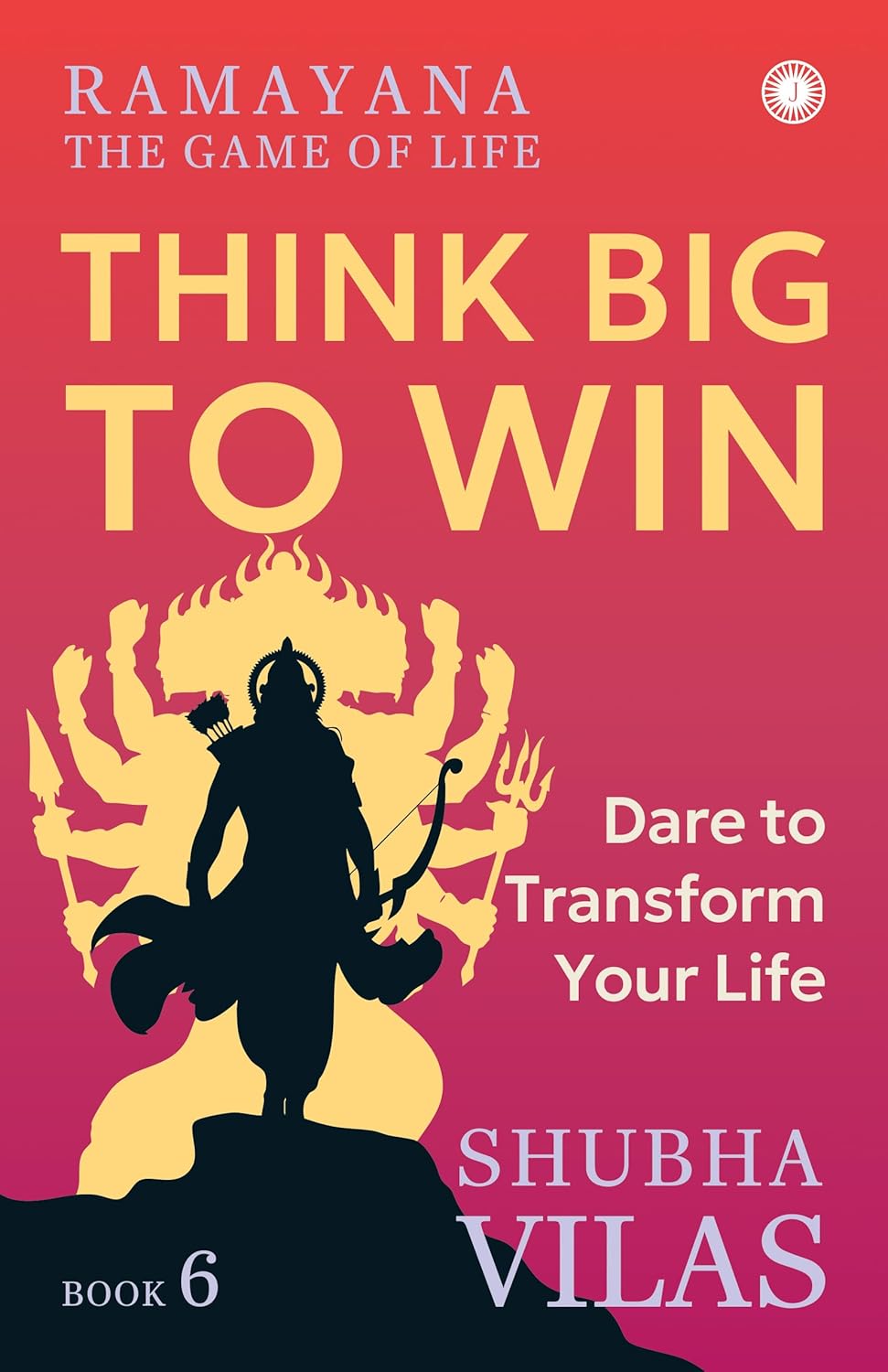 Ramayana: The Game of Life – Book 6: Think Big to Win by Shubha Vilas