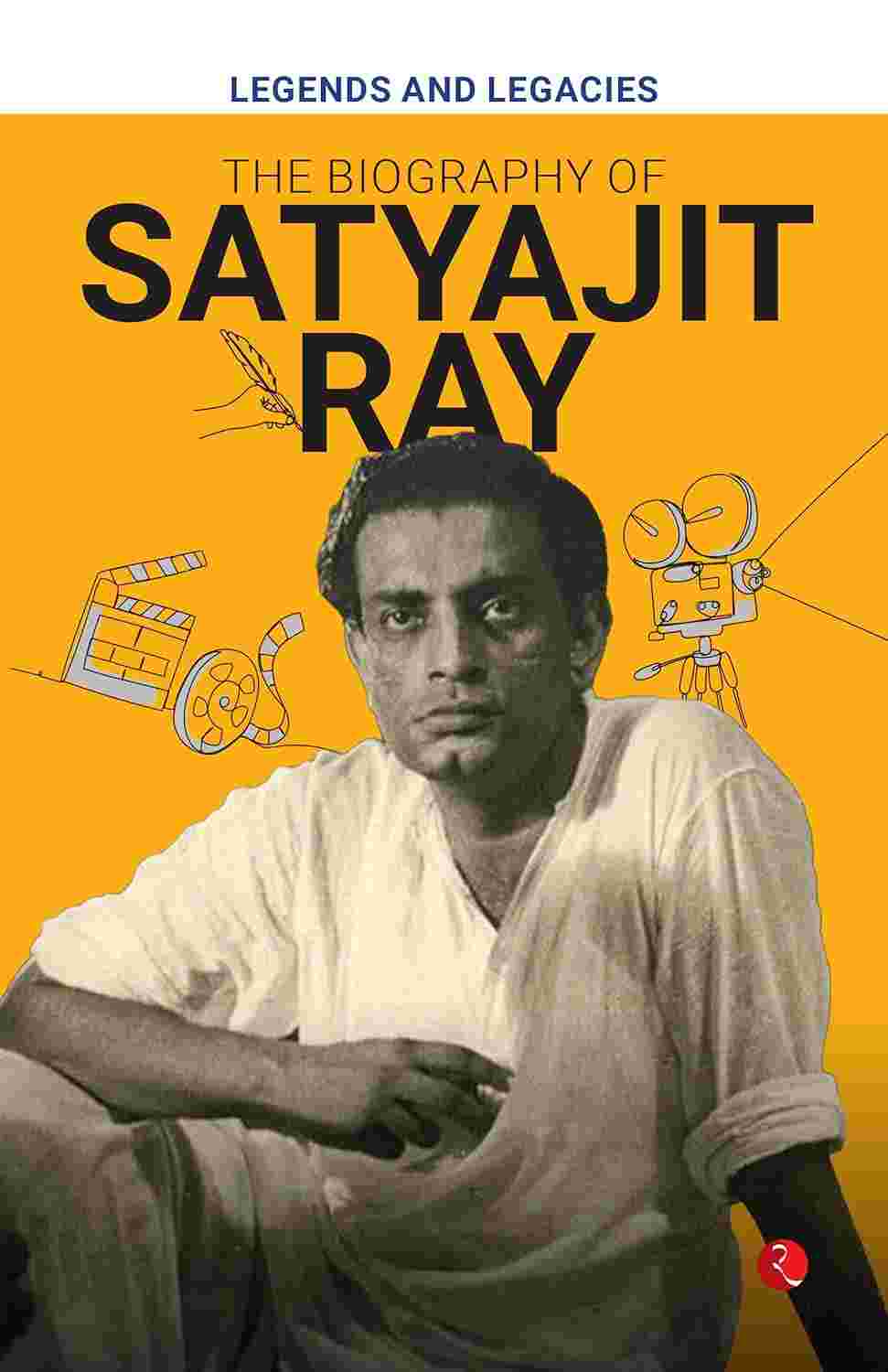 Legends and Legacies: The Biography of Satyajit Ray – Published by Rupa Publications India