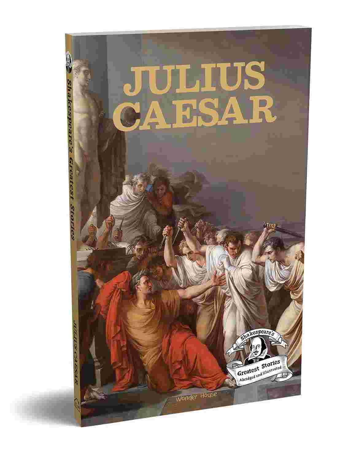 Julius Caesar: Shakespeare’s Greatest Stories For Children By Wonder House Books