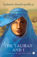 The Taliban and I - Sushmita Bandyopadhyay (Translated by Arunava Sinha)