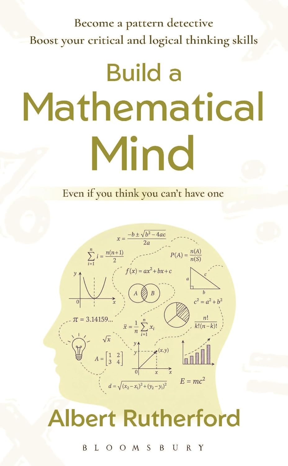 Build a Mathematical Mind: Even If You Think You Can't Have One