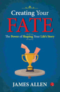 Creating Your Fate: The Power of Shaping Your Life’s Story
