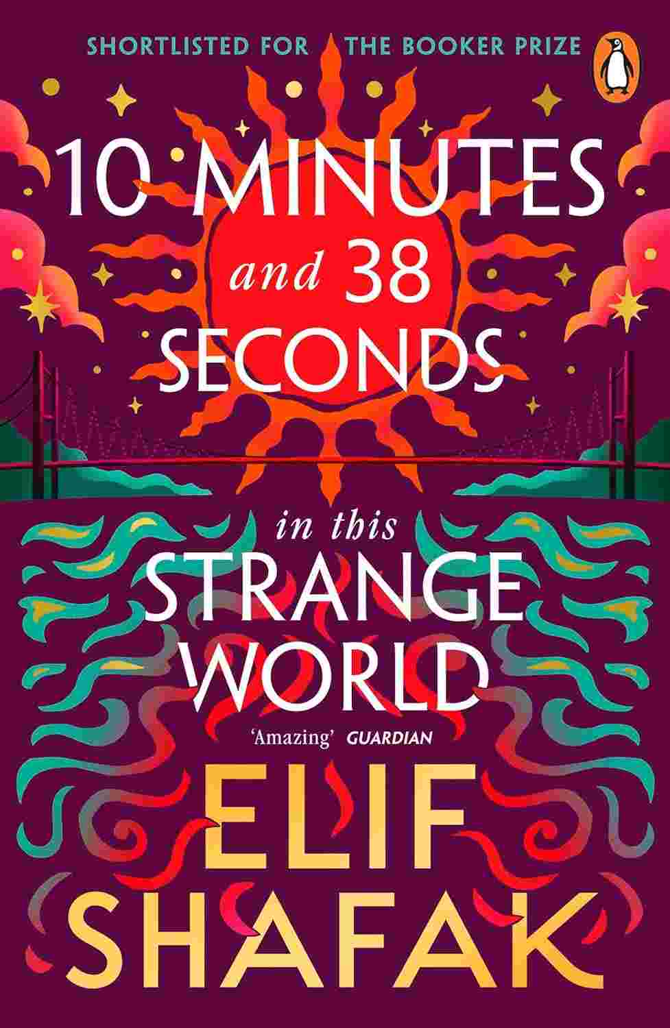 10 Minutes 38 Seconds in This Strange World By Elif Shafak