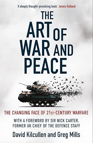The Art of War and Peace: The Changing Face of 21st Century Warfare - Dr. David Kilcullen & Dr. Greg Mills