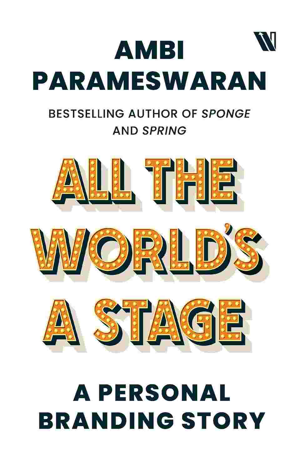 All the World's a Stage: A Personal Branding Story – By Ambi Parameswaran (Author)