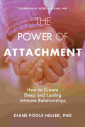 The Power of Attachment: How to Create Deep and Lasting Intimate Relationships - Diane Poole Heller & Peter Levine | Buy Online at Beetle Bookshop