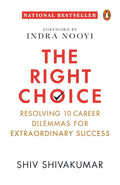 The Right Choice: Resolving 10 Career Dilemmas for Extraordinary Success By Shivakumar D.