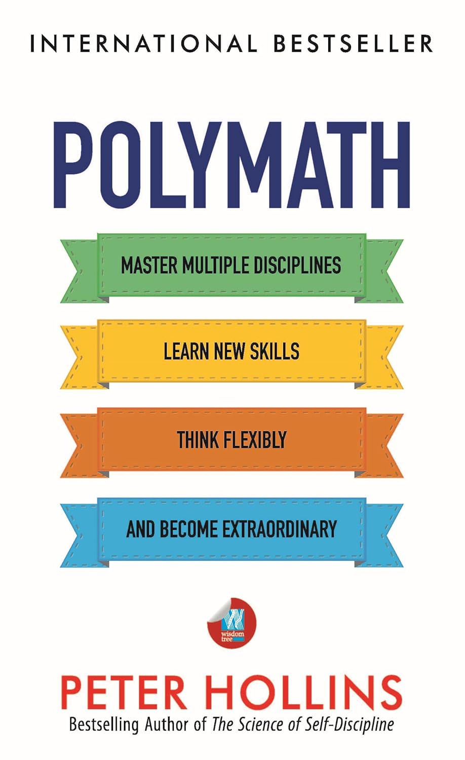 Polymath: Master Multiple Disciplines, Learn New Skills, Think Flexibly, and Become an Extraordinary Autodidact (Learning How to Learn, Book 3)