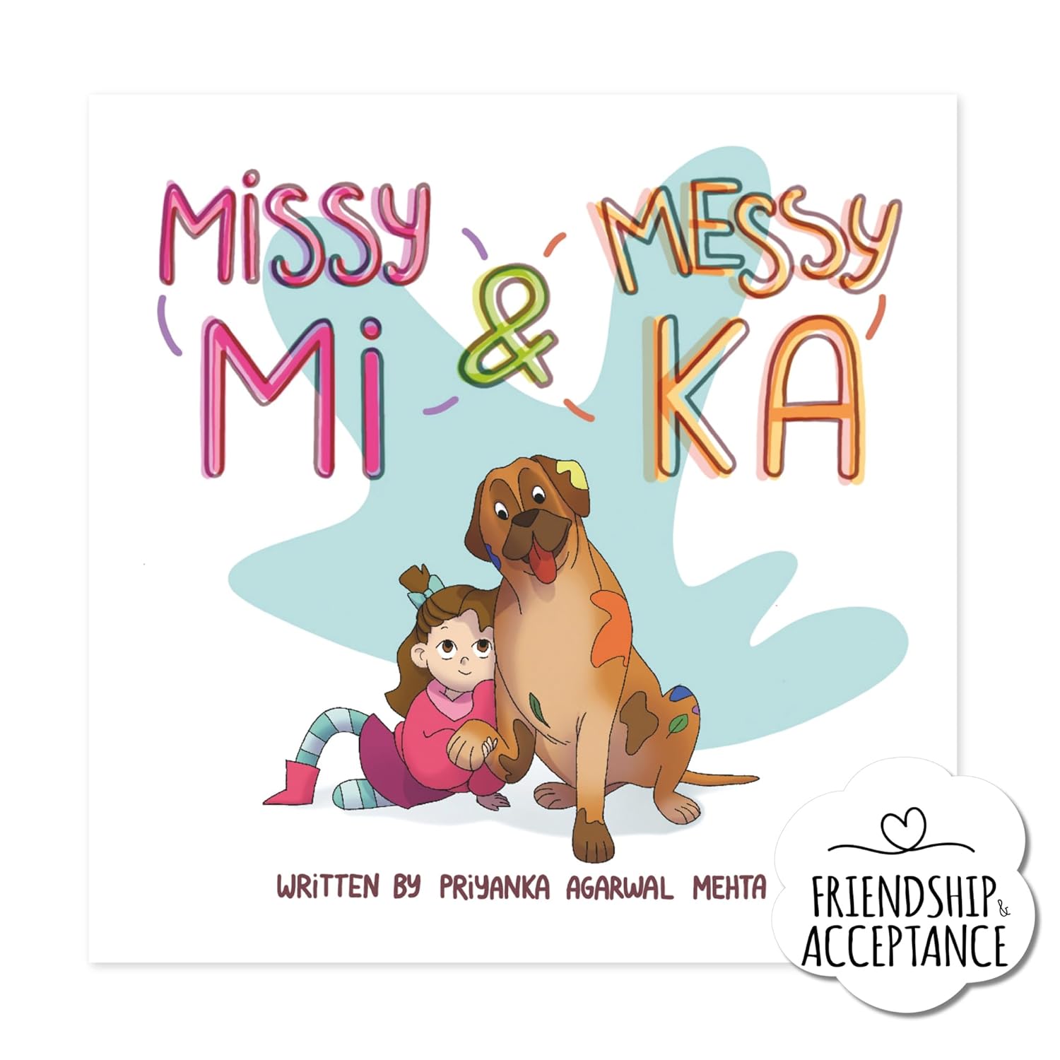 Missy Mi & Messy Ka: A Story on Friendship, Acceptance & Empathy - Priyanka Agarwal Mehta