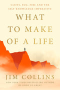 What to Make of a Life: Cliffs, Fog, Fire and the Self-Knowledge Imperative