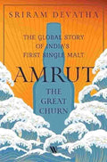 Amrut—the Great Churn: The Global Story of India’s First Single Malt