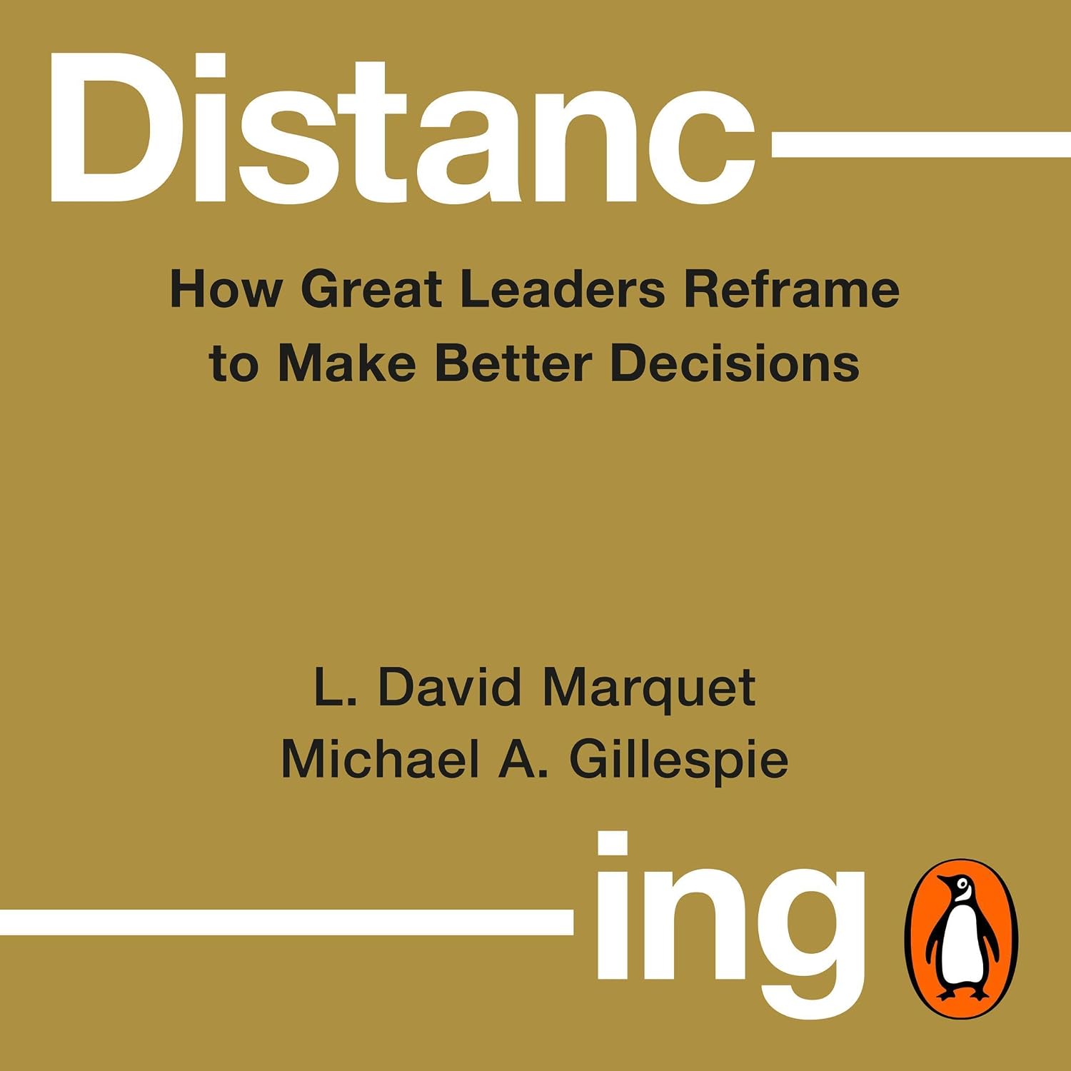 Distancing: How Great Leaders Reframe to Make Better Decisions