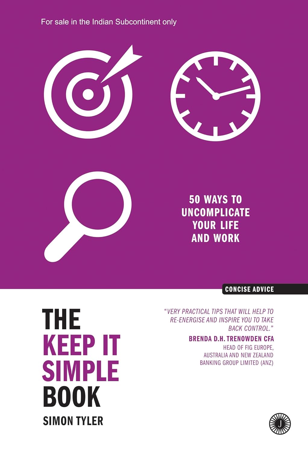 The Keep It Simple Book: 50 Ways to Uncomplicate Your Life and Work - Simon Tyler