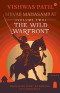 The Wild Warfront: Shivaji Mahasamrat – Volume 2 by Vishwas Patil