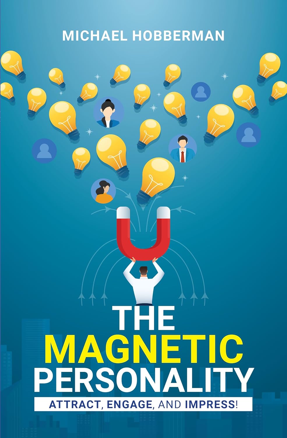 The Magnetic Personality: Attract, Engage, and Impress! – By Michael Hobberman (Published by Rupa Publications India)