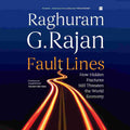 Fault Lines: How Hidden Fractures Still Threaten the World Economy By Raghuram G. Rajan
