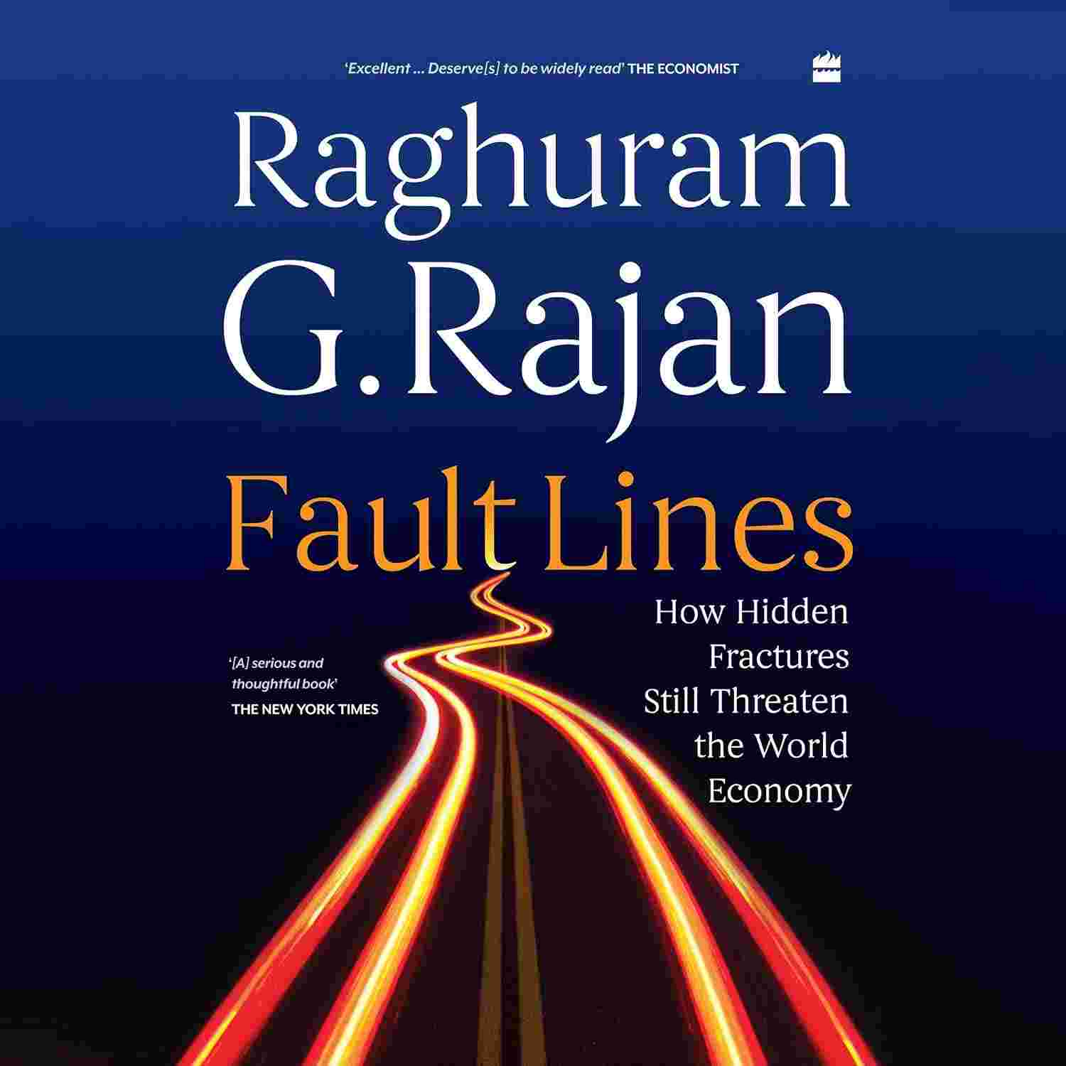 Fault Lines: How Hidden Fractures Still Threaten the World Economy By Raghuram G. Rajan
