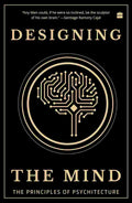 Designing The Mind: The Principles of Psychitecture By Ryan A. Bush