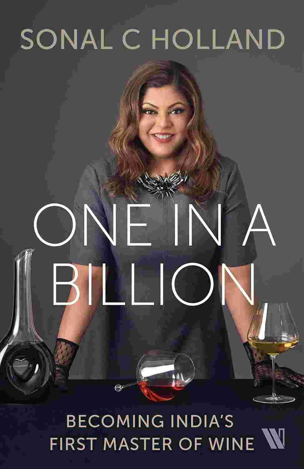 One In a Billion: Becoming India’s First Master of Wine by Sonal C. Holland