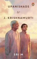 Upanishads and J Krishnamurti: Sri M on spirituality, philosophy and the pursuit of truth
