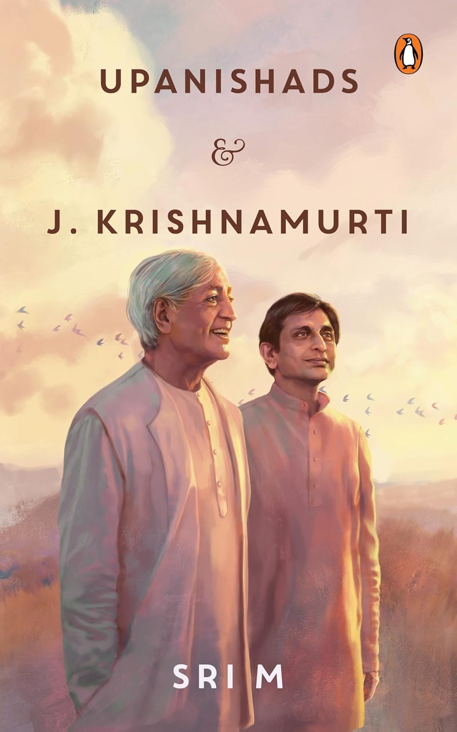 Upanishads and J Krishnamurti: Sri M on spirituality, philosophy and the pursuit of truth