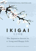 Ikigai: The Japanese Secret to a Long and Happy Life By Héctor García and Francesc Miralles